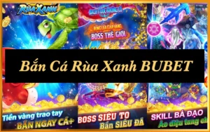 5 Điểm Khác Biệt Của Bắn Cá Rùa Xanh BUBET