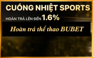 Hoàn Trả Thể Thao BUBET: Tỷ Lệ Lên Đến 1.6%